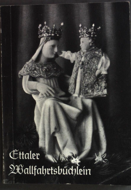 Ettaler Wallfahrtsbüchlein. Gebete - Geschichte - Lieder. Smitten, Ludger ter: