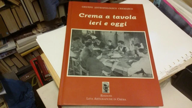 GRUPPO ANTROPOLOGICO CREMASCO, Crema a tavola ieri e oggi,2001, 29o21