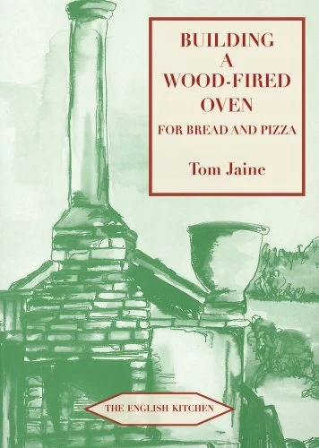 Building a Wood-Fired Oven for Bread and Pizza Paperback Tom Jain