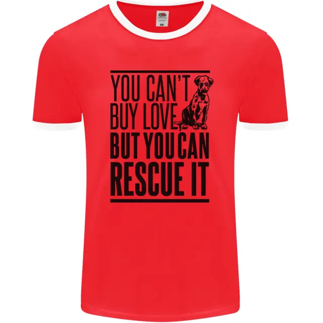 You Cant Buy Love Funny Rescue Dog Puppy Mens Ringer T-Shirt FotL