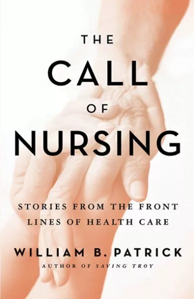 Call of Nursing : Stories from the Front Lines of Health Care, Paperback by P...