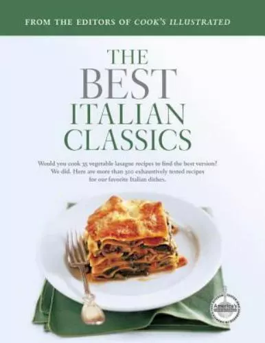 The Best Italian Classics By Cook S Illustrated Magazine Editors 6 00 Picclick