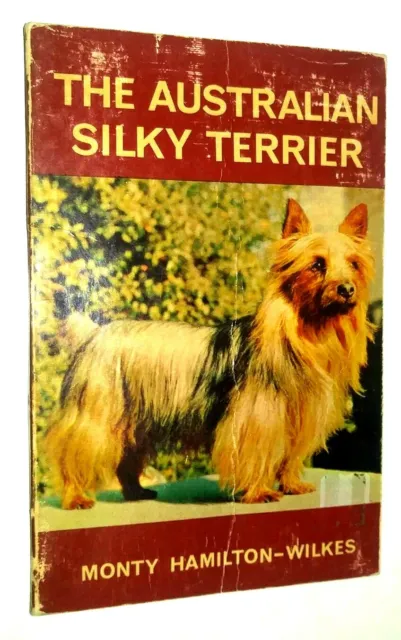 The Australian Silky Terrier by Monty Hamilton-Wilkes Care Breeding Training 1st