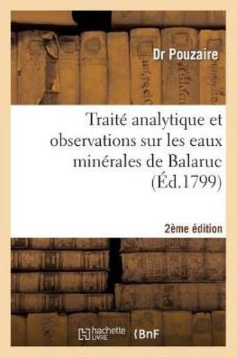 Trait? Analytique Et Observations Sur Les Eaux Min?Rales De Balaruc, 2E ?Di...