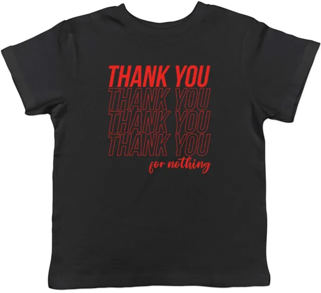 Thank You For Nothing Childrens Kids T-Shirt Boys Girls Gift