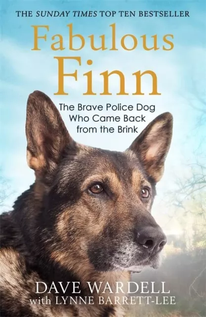 Fabulous Finn: The Brave Police Dog Who Came Back from the B... by Wardell, Dave