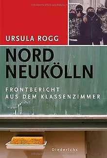 Nord Neukölln: Frontbericht aus dem Klassenzimmer: Ein Fro... | Livre | état bon