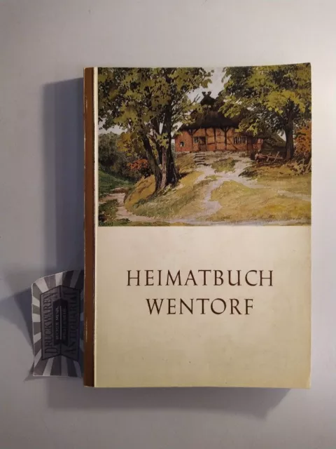 Heimatbuch Wentorf. Anläßlich der 750-Jahrfeier. Gemeinde Wentorf bei Hamburg [H
