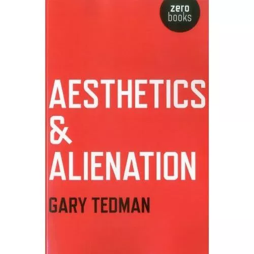 Aesthetics & Alienation - Paperback NEW Tedman, Gary 2012-06-29