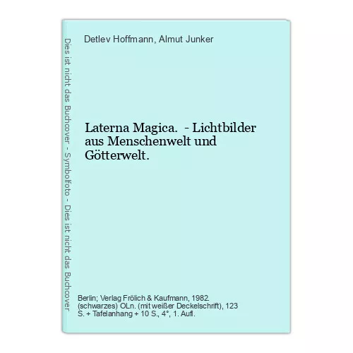 Laterna Magica. - Lichtbilder aus Menschenwelt und Götterwelt. Hoffmann, Detlev
