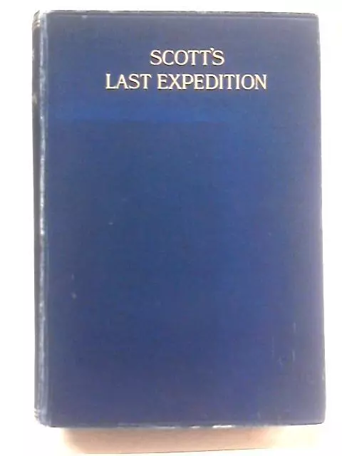 Scott's Last Expedition: Volume II (Leonard Huxley - 1913) (ID:77825)