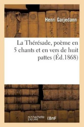 La Th?r?sade, Po?me En 5 Chants Et En Vers de Huit Pattes