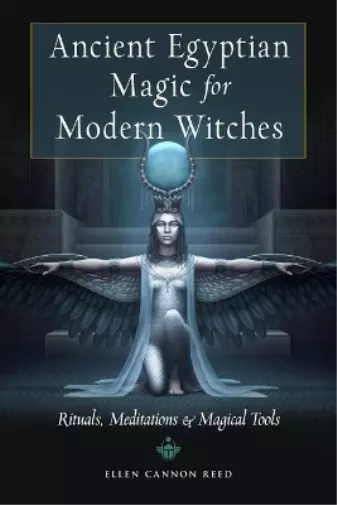 Ellen Cannon Reed Ancient Egyptian Magic for Modern Witches (Paperback)