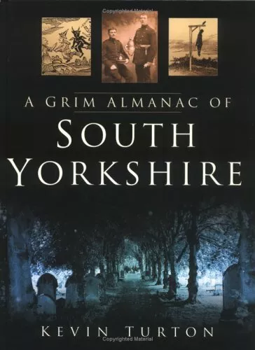 A Grim Almanac of South Yorkshire by Kevin Turton 0750938188 FREE Shipping