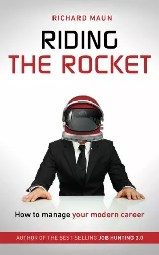 Riding The Rocket: How to manage your modern career by Richard Maun Book The