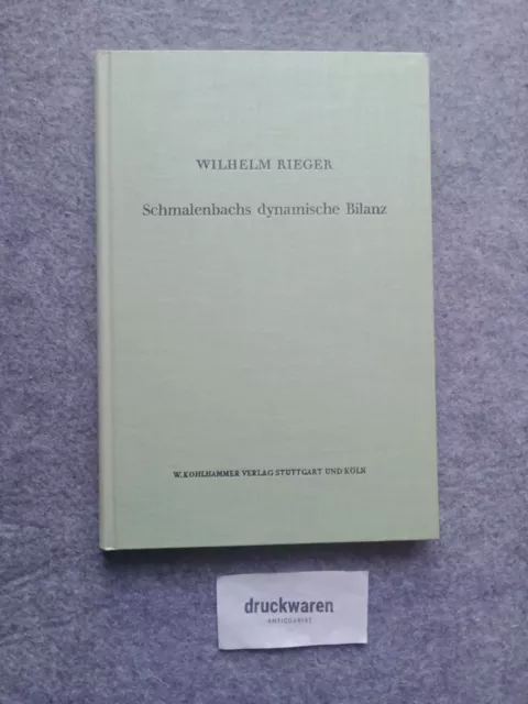 Schmalenbachs dynamische Bilanz : Eine kritische Untersuchung. Rieger, Wilhelm: