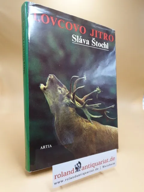 Lovcovo jitro Slava Stochl (Text, Fotogr.):