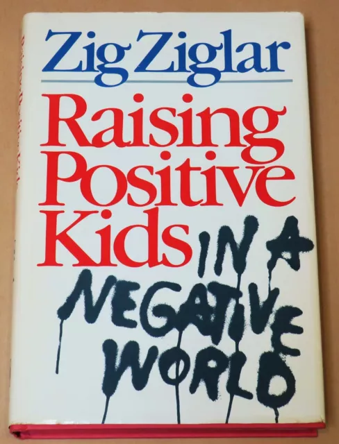 RAISING POSITIVE KIDS IN A NEGATIVE WORLD by ZIG ZIGLAR, HARD COVER DUST JACKET