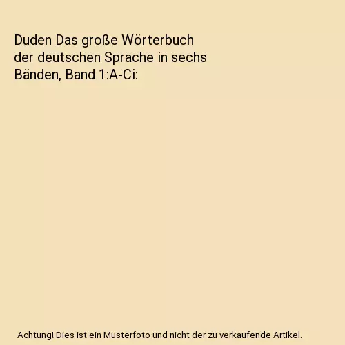 Duden Das große Wörterbuch der deutschen Sprache in sechs Bänden, Band 1:A-Ci