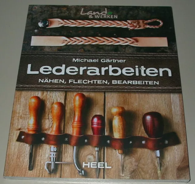 Michael Gärtner: Lederarbeiten Nähen Flechten Bearbeiten Heel Buch Neu!