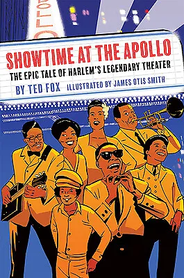 Showtime at the Apollo: The Epic Tale of Harlem's Legendary Theater by Fox, Ted
