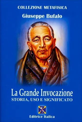 Libro La Grande Invocazione - Storia, Uso E Significato - Giuseppe Bufalo