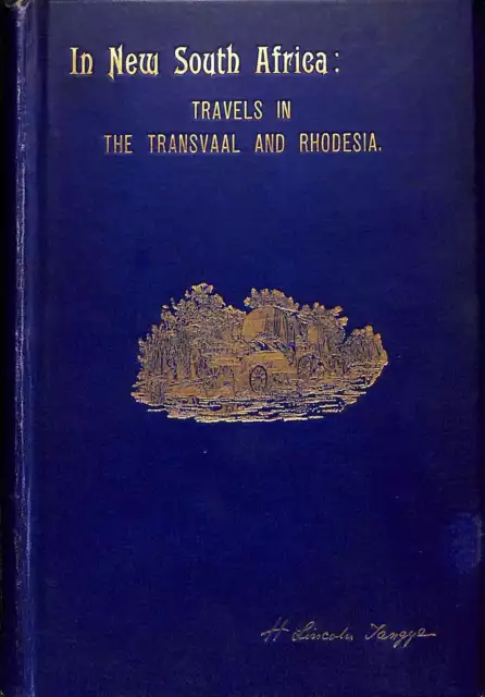 In New South Africa: Travels in the Transvaal and Rhodesia, TANGYE (H. Lincoln),