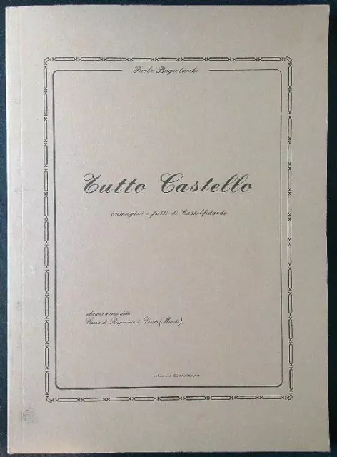 Tutto Castello. Immagini E Fatti Di Castelfidardo Bugiolacchi Paolo Tecnostampa