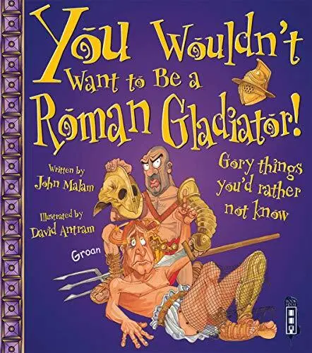 You Wouldn't Want to Be a Roman Gladiator!-John Malam-Paperback-1909645249-Very