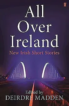 All Over Ireland: New Irish Short Stories by Mad... | Book | condition very good