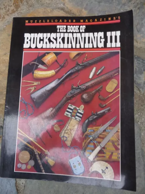 MUZZLELOADER MAGAZINE'S THE BOOK OF BUCKSKINNING III By William H. Scurlock