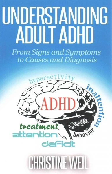 Understanding Adult Adhd : From Signs And Symptoms To Causes And ...