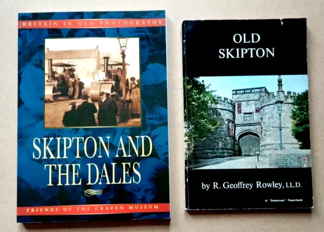 2 X SKIPTON THEMED BOOKS:  OLD SKIPTON by Rowley  and SKIPTON AND THE DALES