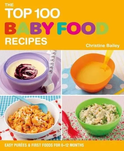 The Top 100 Baby Food Recipes by Christine Bailey Paperback Book The Cheap Fast
