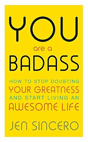 You Are a Badass: How to Stop Doubting Your Greatness by Sincero, Jen 1473649528