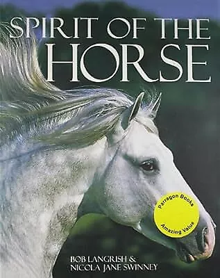 Spirit of the Horse, Langrish, Bob & Swinney, Nicola Jane, Used; Good Book