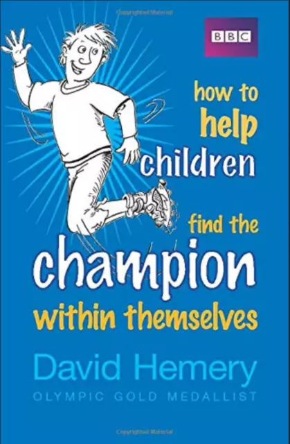 How to Help Children Find the Champion within Themselves by David Hemery - New