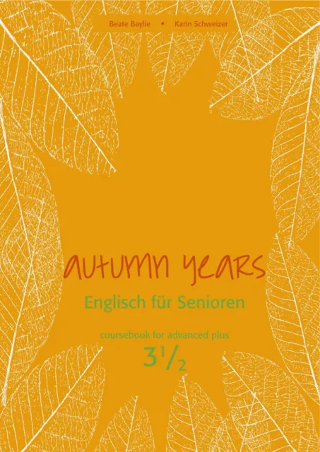 Autumn Years - Englisch für Senioren 3 1/2 - Advanced Plus - Coursebook Bea ...