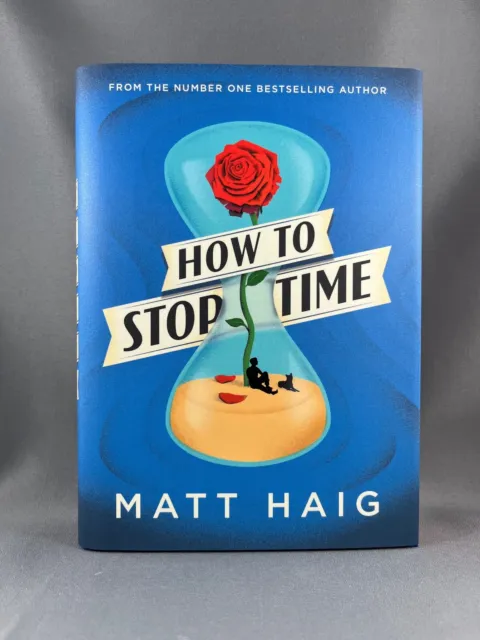 How To Stop Time by Matt Haig  Goldsboro Books Ltd Sgd Numbered 1st Edition Fine