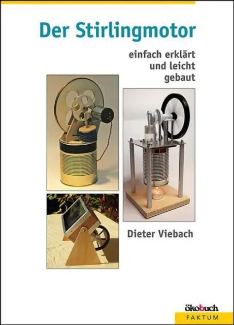 Der Stirlingmotor einfach erklärt und leicht gebaut Dieter Viebach Taschenbuch