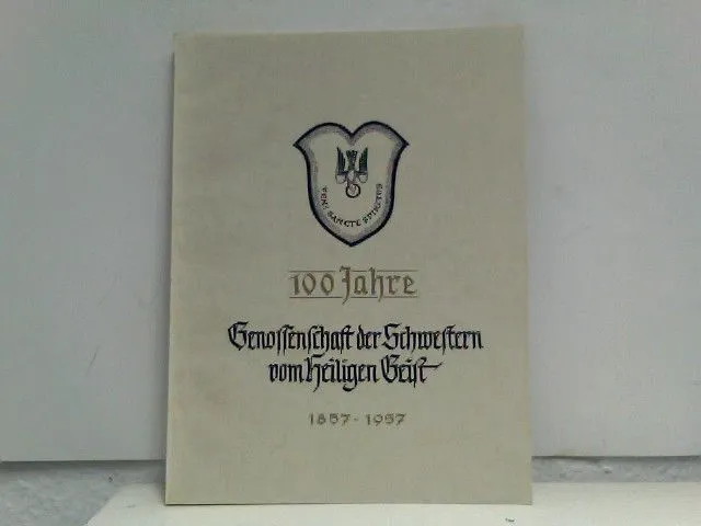 100 Jahre Genossenschaft der Schwestern vom Heiligen Geist (1857-1957) , unbekan