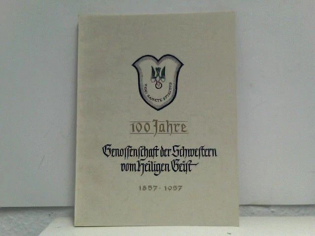 100 Jahre Genossenschaft der Schwestern vom Heiligen Geist (1857-1957) , unbekan
