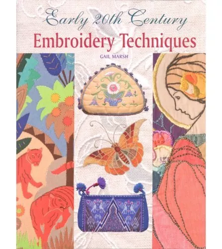 Early 20th Century Embroidery Techniques, Gail Marsh