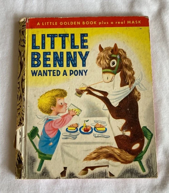 LITTLE BENNY WANTED A PONY ~1950’s Little Golden Book 1st Ed No Mask