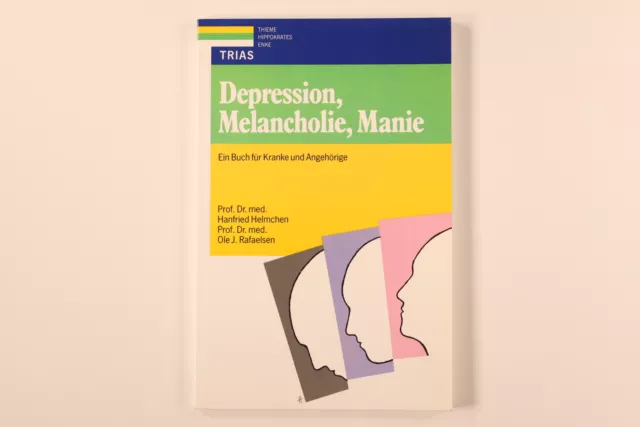 200457 Hanfried Helmchen DEPRESSION, MELANCHOLIE, MANIE ein Buch für Kranke und