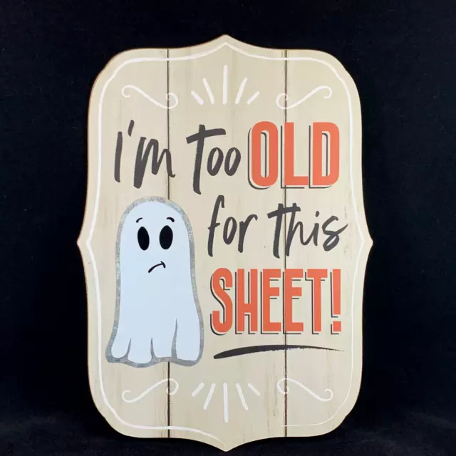 Halloween Wood Hanging Sign Ghost Too Old For This Sheet Cute Wall Decor Plaque