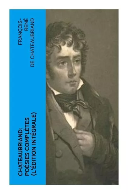Chateaubriand: Poésies complètes (L'édition intégrale) Chateaubriand Taschenbuch