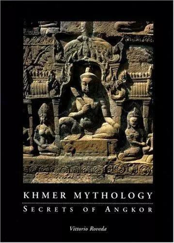 Khmer Mythology : Secrets of Angkor Wat by Vittorio Roveda (1998, Trade...