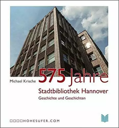 575 Jahre Stadtbibliothek Hannover: Geschichte und Geschichten Buch