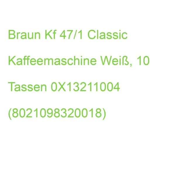 Braun Kf 47/1 Classic Kaffeemaschine Weiß, 10 Tassen 0X13211004 (8021098320018)